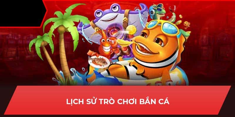 Lịch sử trò chơi bắn cá