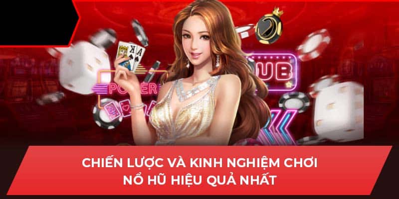 Chiến lược và kinh nghiệm chơi nổ hũ hiệu quả nhất