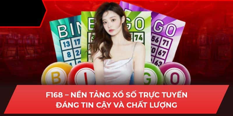 F168 – Nền tảng xổ số trực tuyến đáng tin cậy và chất lượng